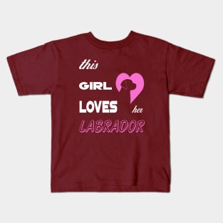 THIS GIRL LOVES HER LABRADOR Kids T-Shirt